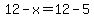 12+-+x+=+12+-+5