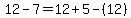12+-7=+12%2B5+-%2812%29+