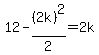 12-%282k%29%5E2%2F2=2k