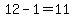 12-1=11
