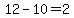 12-10=2