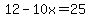 12-10x=25
