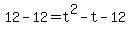 12-12+=+t%5E2-t-12