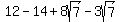 12-14%2B8sqrt%287%29-3sqrt%287%29