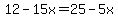 12-15x=25-5x