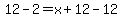 12-2+=+x%2B12-12