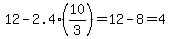 12-2.4%2810%2F3%29=12-8=4