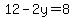 12-2y=8