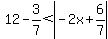 12-3%2F7%3Cabs%28-2x%2B6%2F7%29