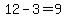 12-3=9