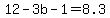 12-3b-1=8.3