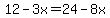 12-3x=24-8x.