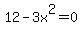 12-3x%5E2=0