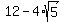 12-4%2Asqrt%285%29