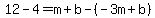 12-4=m%2Bb-%28-3m%2Bb%29