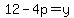 12-4p=y