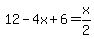 12-4x%2B6=x%2F2