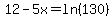 12-5x=ln%28130%29