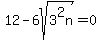 \"12-6sqrt%283%5E2n%29=0\"