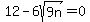 \"12-6sqrt%289n%29=0\"