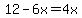 12-6x=4x