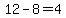 12-8=4