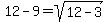 12-9=sqrt%2812-3%29