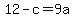12-c=9a