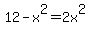 12-x%5E2=2x%5E2