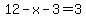 12-x-3=3