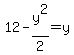 12-y%5E2%2F2=y