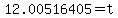 12.00516405=t