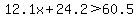 12.1x%2B24.2%3E60.5