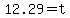 12.29+=+t+