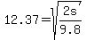 12.37+=+sqrt%282s%2F9.8%29