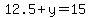 12.5%2By=15