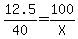 12.5%2F40=100%2FX