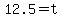 12.5=t
