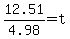 12.51%2F+4.98=+t