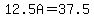 12.5A=37.5