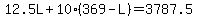 12.5L%2B10%28369-L%29=3787.5