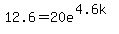 12.6=20e%5E%284.6k%29