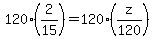 120%282%2F15%29=120%28z%2F120%29