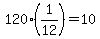 120%2A%281%2F12%29+=+10