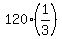 120%2A%281%2F3%29