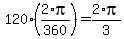 120%2A%282%2Api%2F360%29=2%2Api%2F3