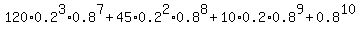 120%2A0.2%5E3%2A0.8%5E7%2B45%2A0.2%5E2%2A0.8%5E8%2B10%2A0.2%2A0.8%5E9%2B0.8%5E10