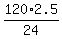 \"120%2A2.5%2F24\"