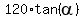 120%2Atan%28alpha%29