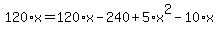 120%2Ax+=+120%2Ax+-+240+%2B+5%2Ax%5E2+-+10%2Ax